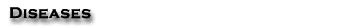 Diseases